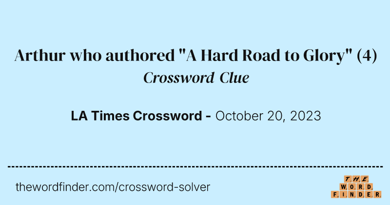 Arthur who authored "A Hard Road to Glory" crossword clue image