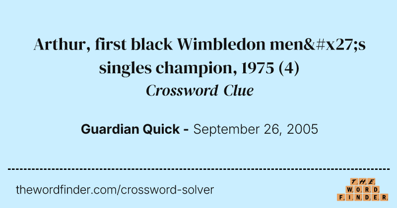 Arthur, first black Wimbledon men's singles champion, 1975 crossword clue image