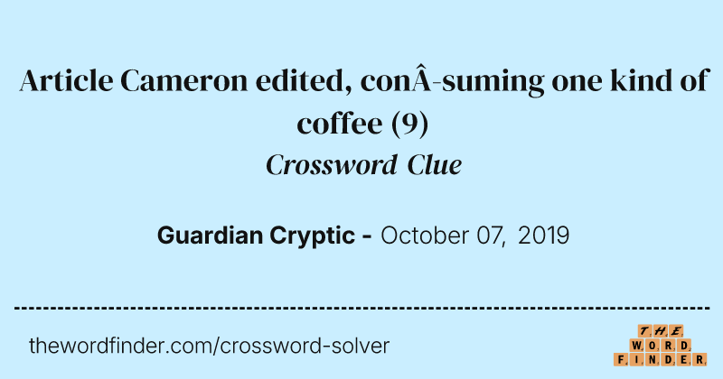 Article Cameron edited, consuming one kind of coffee crossword clue image