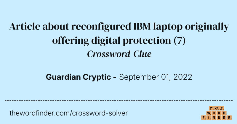 Article about reconfigured IBM laptop originally offering digital protection crossword clue image