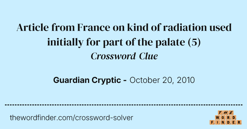Article from France on kind of radiation used initially for part of the palate crossword clue image