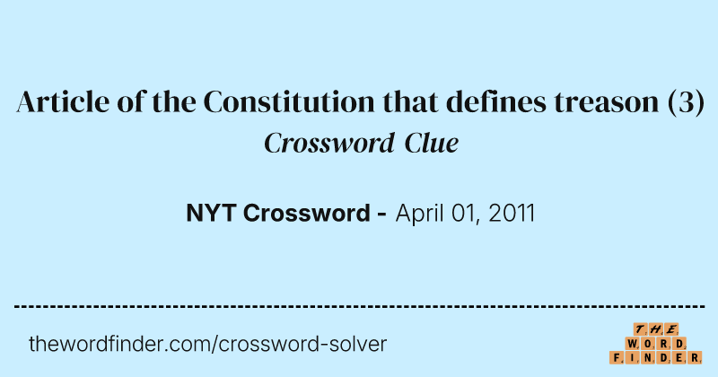 Article of the Constitution that defines treason crossword clue image