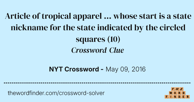 Article of tropical apparel ... whose start is a state nickname for the state indicated by the circled squares crossword clue image