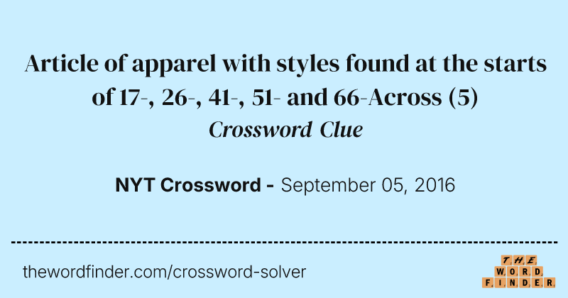 Article of apparel with styles found at the starts of 17-, 26-, 41-, 51- and 66-Across crossword clue image