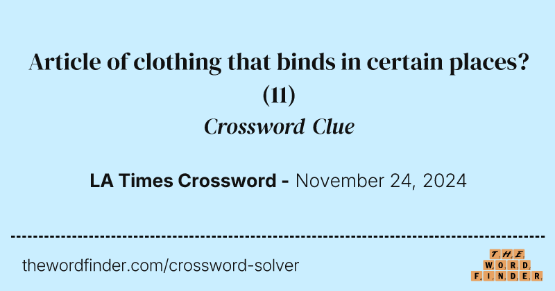 Article of clothing that binds in certain places? crossword clue image