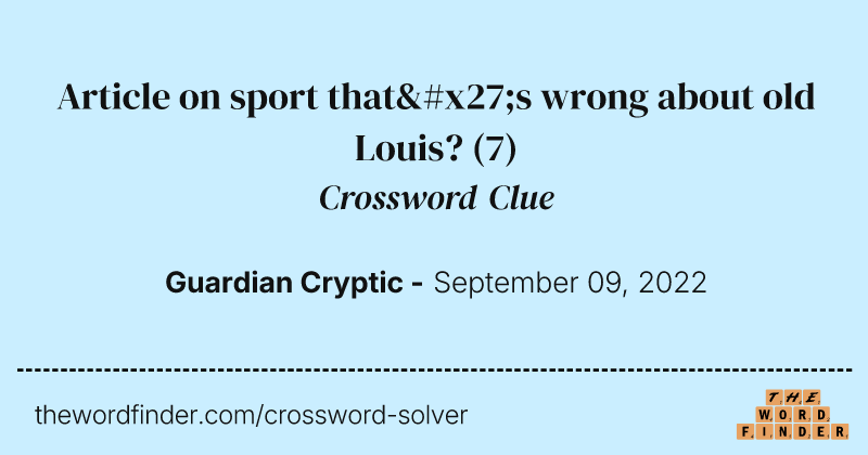 Article on sport that's wrong about old Louis? crossword clue image
