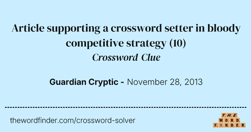 Article supporting a crossword setter in bloody competitive strategy crossword clue image
