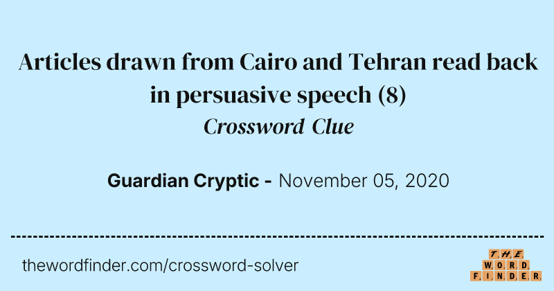 Articles drawn from Cairo and Tehran read back in persuasive speech crossword clue image
