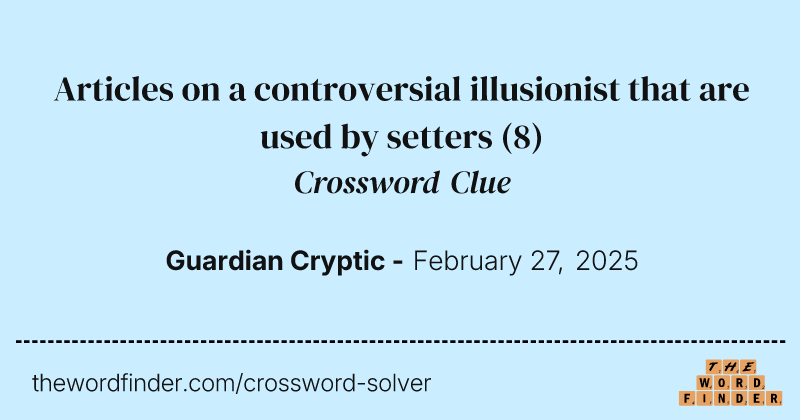 Articles on a controversial illusionist that are used by setters crossword clue image
