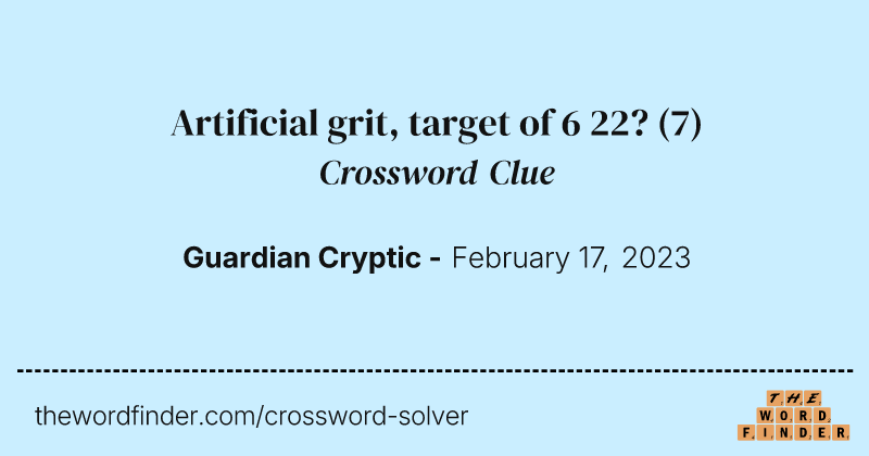 Artificial grit, target of 6 22? crossword clue image
