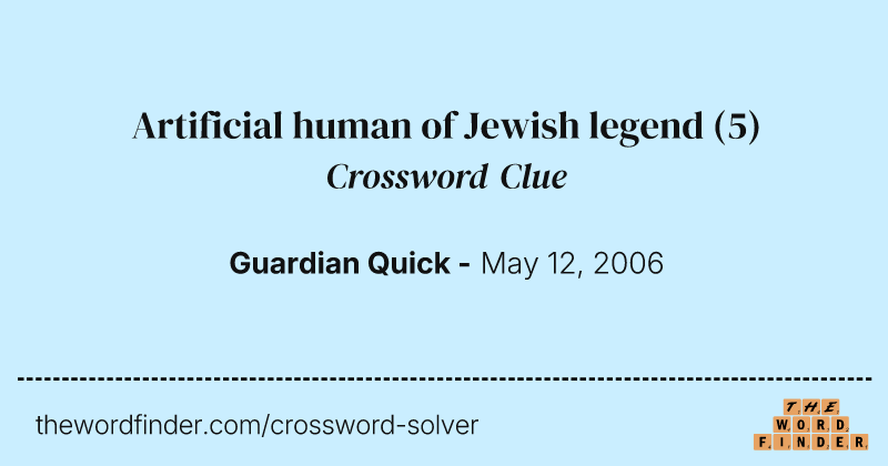 Artificial human of Jewish legend crossword clue image