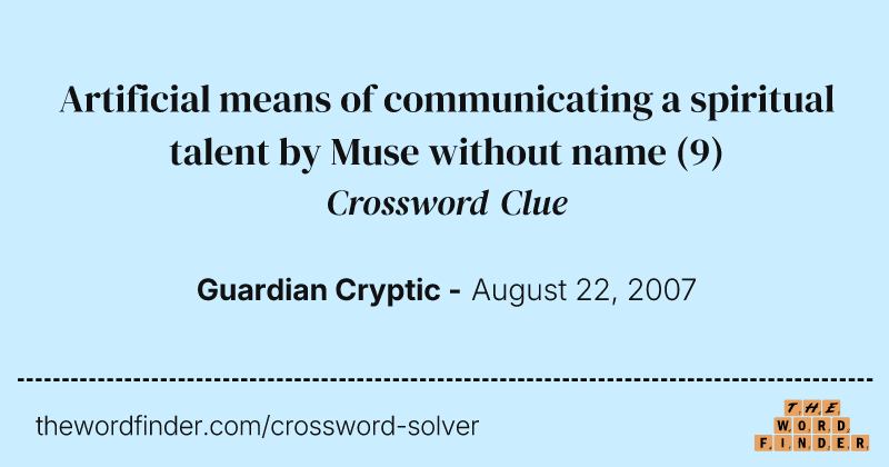 Artificial means of communicating a spiritual talent by Muse without name crossword clue image