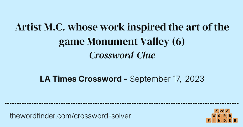 Artist M.C. whose work inspired the art of the game Monument Valley crossword clue image