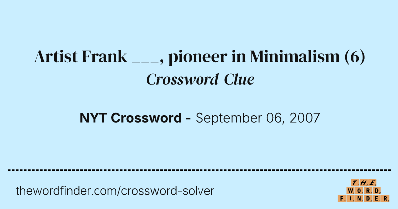Artist Frank ___, pioneer in Minimalism crossword clue image