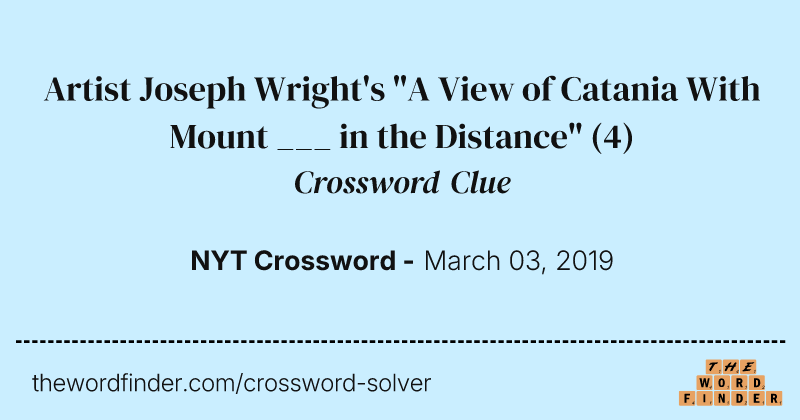 Artist Joseph Wright's "A View of Catania With Mount ___ in the Distance" crossword clue image