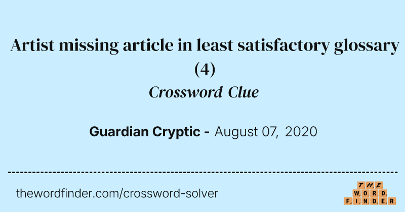 Artist missing article in least satisfactory glossary crossword clue image