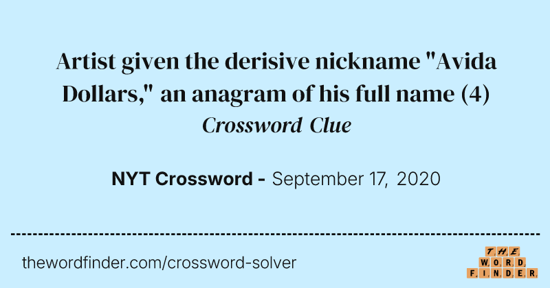 Artist given the derisive nickname "Avida Dollars," an anagram of his full name crossword clue image