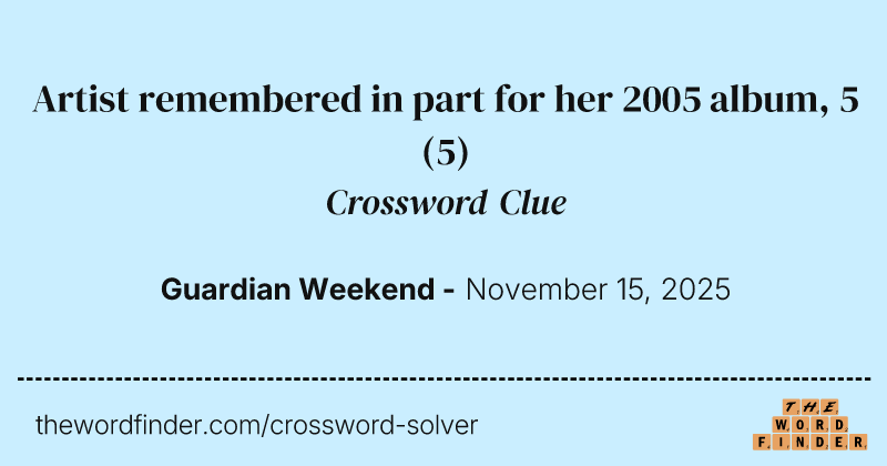 Artist remembered in part for her 2005 album, 5 crossword clue image