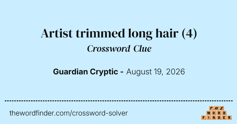 Artist trimmed long hair crossword clue image