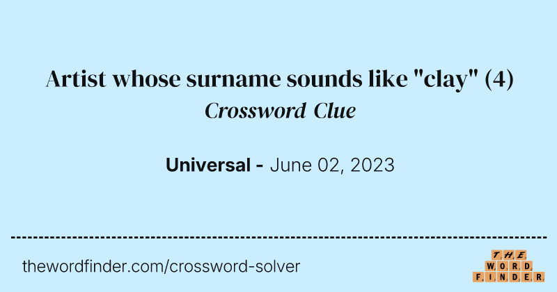 Artist whose surname sounds like "clay" crossword clue image