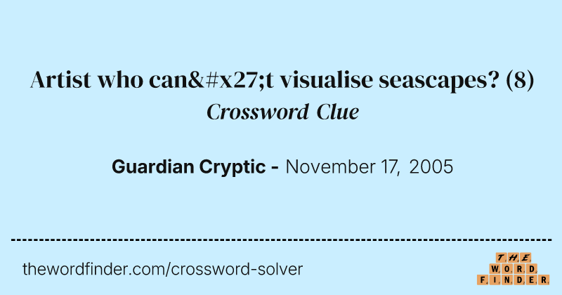 Artist who can't visualise seascapes? crossword clue image