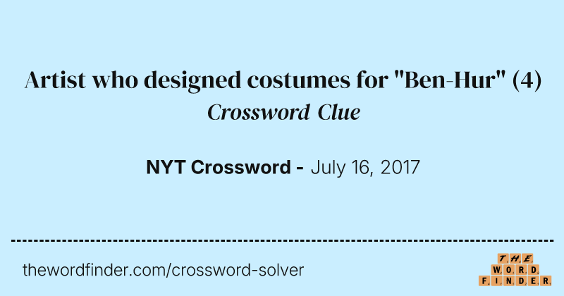 Artist who designed costumes for "Ben-Hur" crossword clue image