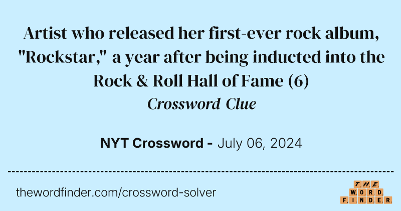 Artist who released her first-ever rock album, "Rockstar," a year after being inducted into the Rock & Roll Hall of Fame crossword clue image