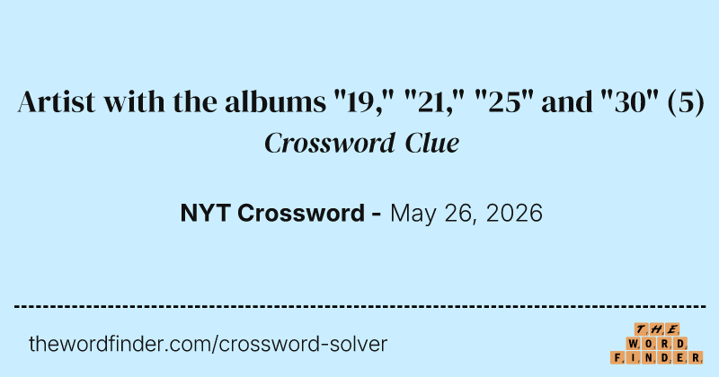 Artist with the albums "19," "21," "25" and "30" crossword clue image