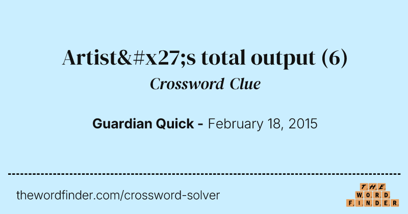 Artist's total output crossword clue image