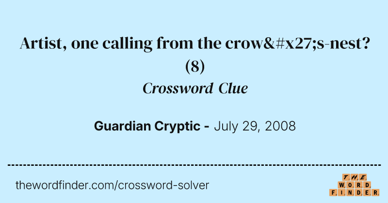 Artist, one calling from the crow's-nest? crossword clue image