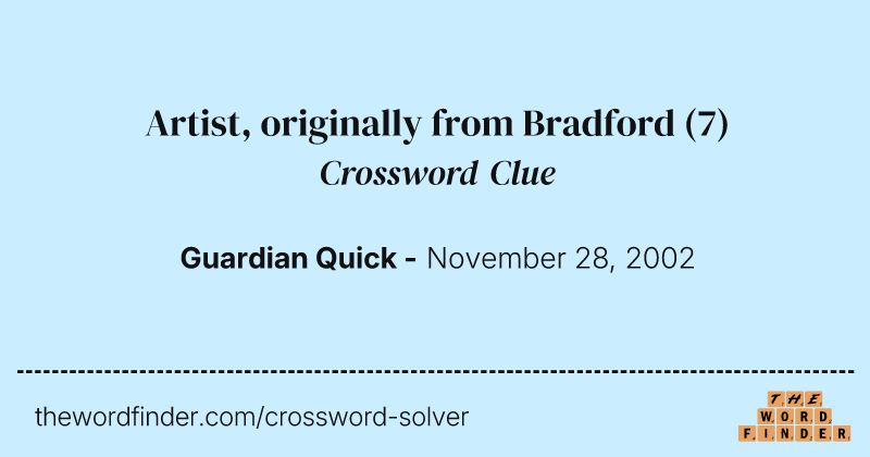 Artist, originally from Bradford crossword clue image