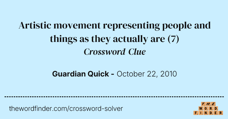 Artistic movement representing people and things as they actually are crossword clue image