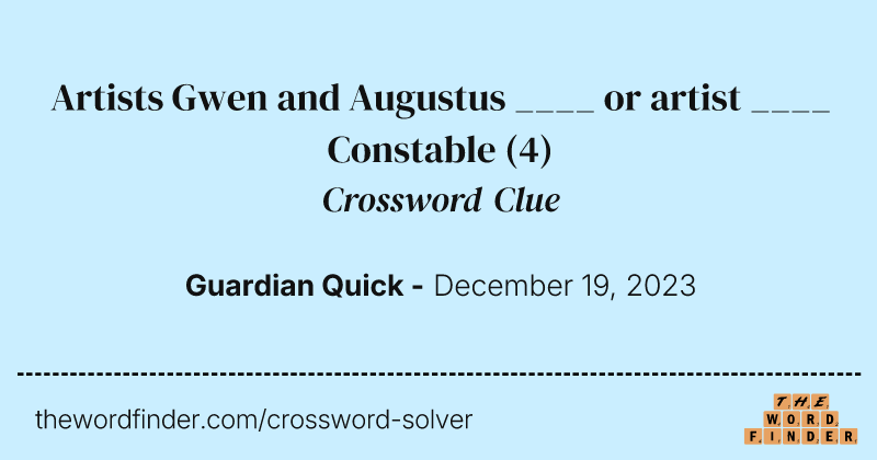 Artists Gwen and Augustus ____ or artist ____ Constable crossword clue image