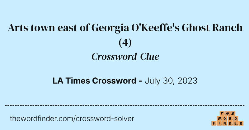 Arts town east of Georgia O'Keeffe's Ghost Ranch crossword clue image