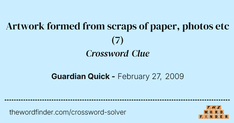 Artwork formed from scraps of paper, photos etc crossword clue image