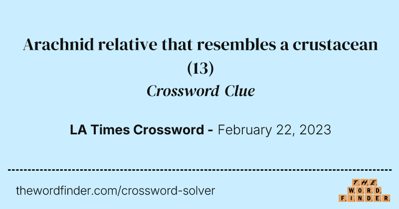 Arachnid relative that resembles a crustacean crossword clue image
