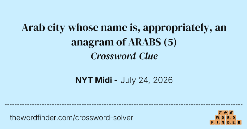 Arab city whose name is, appropriately, an anagram of ARABS crossword clue image