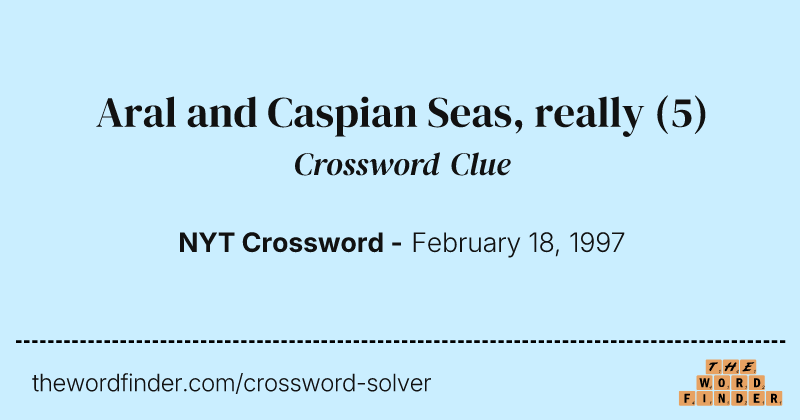 Aral and Caspian Seas, really crossword clue image