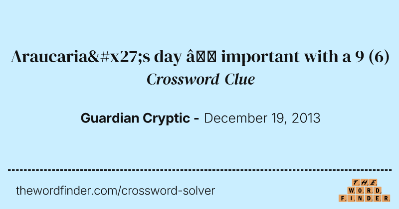 Araucaria's day — important with a 9 crossword clue image