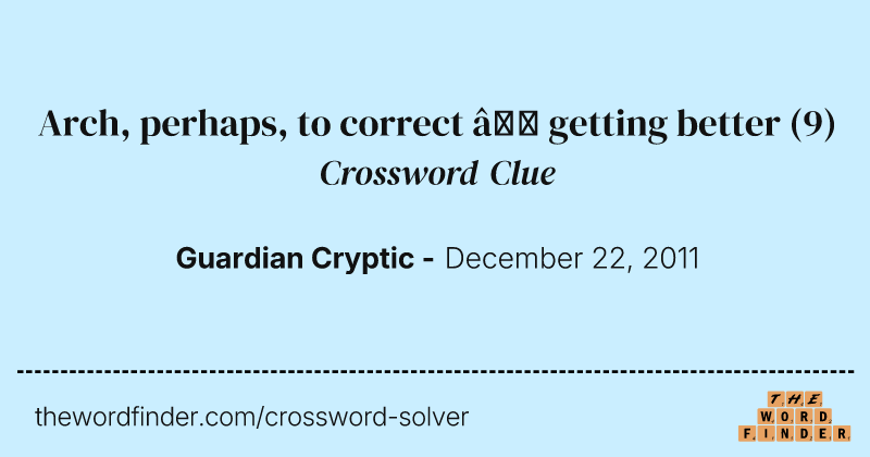 Arch, perhaps, to correct — getting better crossword clue image
