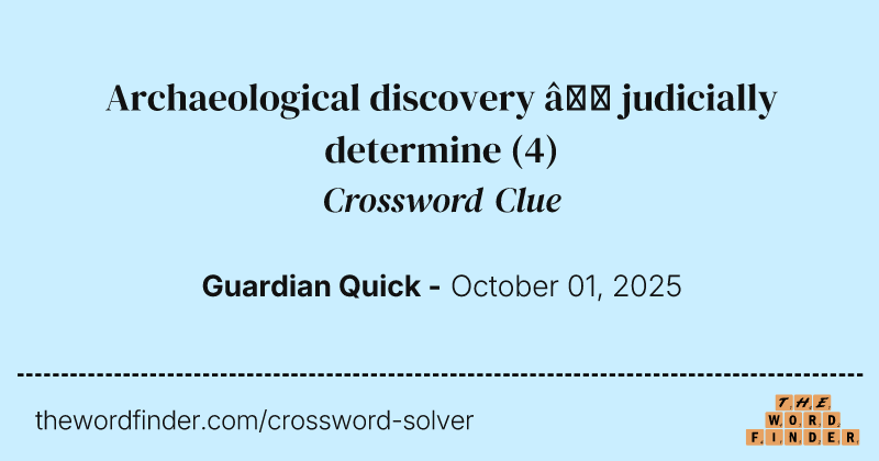Archaeological discovery – judicially determine crossword clue image