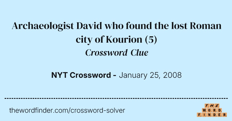 Archaeologist David who found the lost Roman city of Kourion crossword clue image