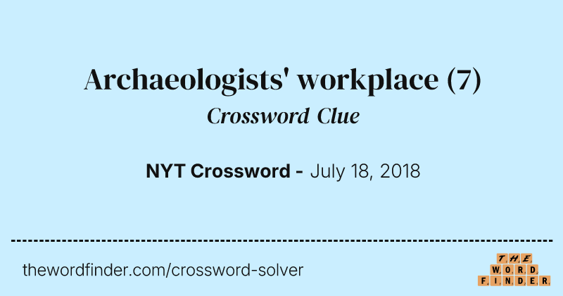 Archaeologists' workplace crossword clue image