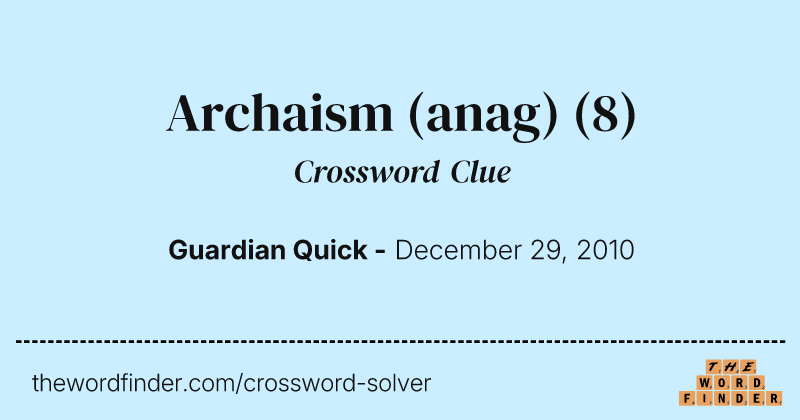 Archaism (anag) crossword clue image