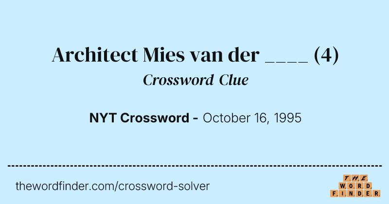 Architect Mies van der ____ crossword clue image