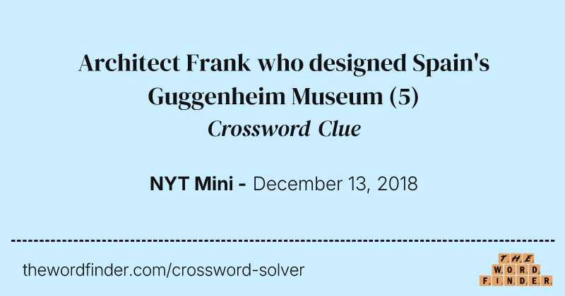 Architect Frank who designed Spain's Guggenheim Museum crossword clue image