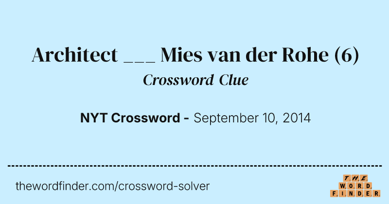 Architect ___ Mies van der Rohe crossword clue image