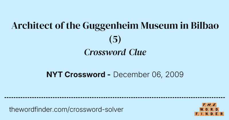 Architect of the Guggenheim Museum in Bilbao crossword clue image
