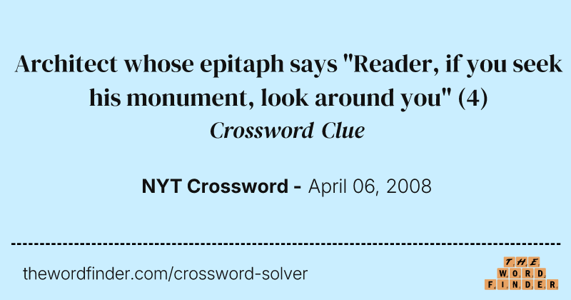 Architect whose epitaph says "Reader, if you seek his monument, look around you" crossword clue image