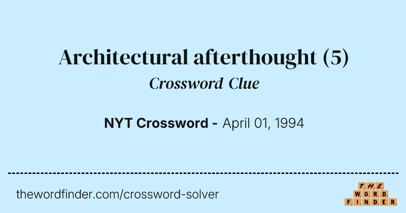 Architectural afterthought crossword clue image